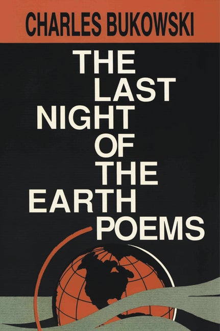 Item #284553 The Last Night of the Earth Poems. CHARLES BUKOWSKI