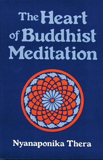 Item #298169 Heart of Buddhist Meditation : Satipatthna : A Handbook of Mental Training Based on...