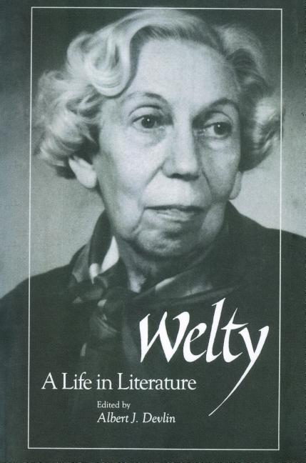 Item #261794 Welty: A Life in Literature. Albert J. Devlin