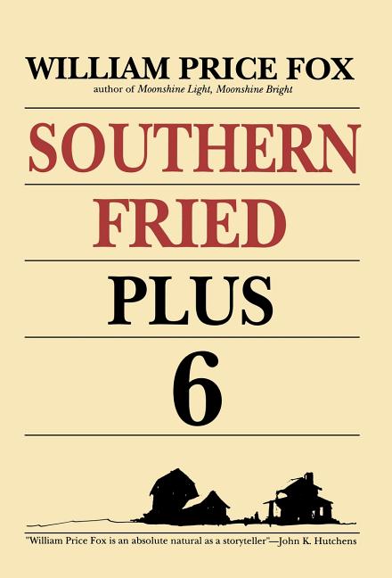 Item #267926 Southern Fried Plus 6. William Price Fox.