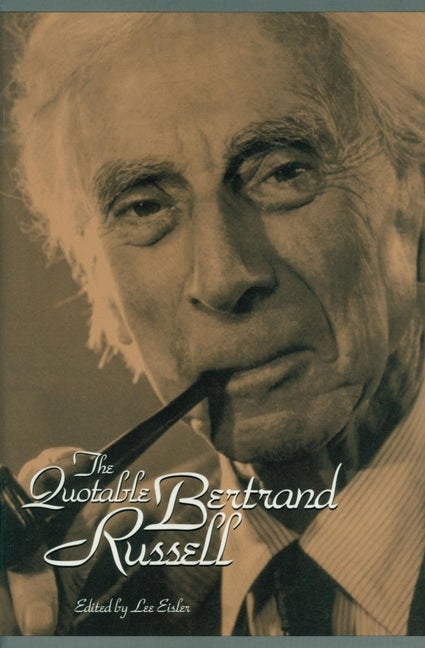 Item #287819 The Quotable Bertrand Russell. Lee Eisler.