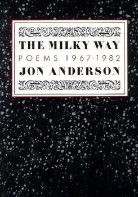 Item #254100 The Milky Way: Poems 1967-1982 (American Poetry Series). Jon Anderson