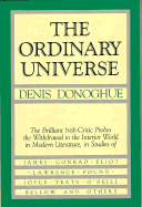 Item #303682 The Ordinary Universe: Soundings in Modern Literature. Denis Donoghue