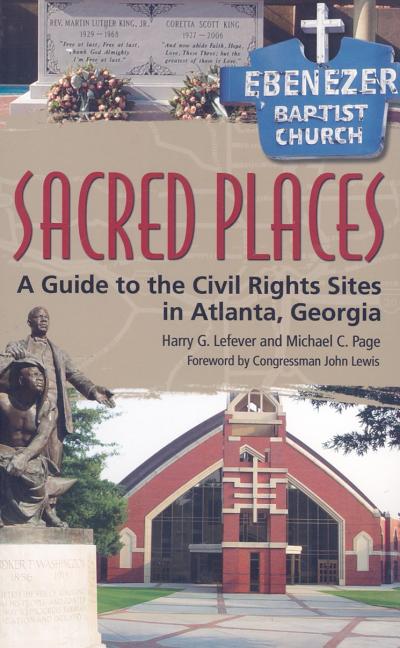 Item #296129 Sacred Places: A Guide to the Civil Rights Sites in Atlanta, Georgia. HARRY G. LEFEVER, MICHAEL C., PAGE.