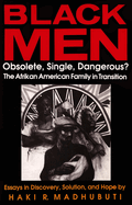 Item #322578 Black Men: Obsolete, Single, Dangerous? : The Afrikan American Family in Transition...