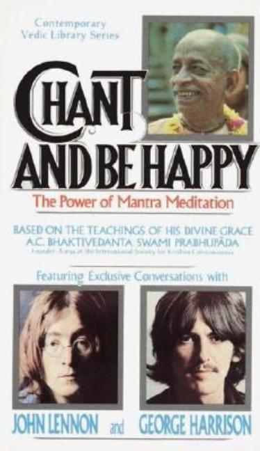 Item #302989 Chant & Be Happy: Based on Teachings of A. C. Bhaktivedanta Swami. A. C....