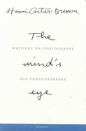 Item #313286 Minds Eye : Writings on Photography and Photographers. HENRI CARTIER-BRESSON,...