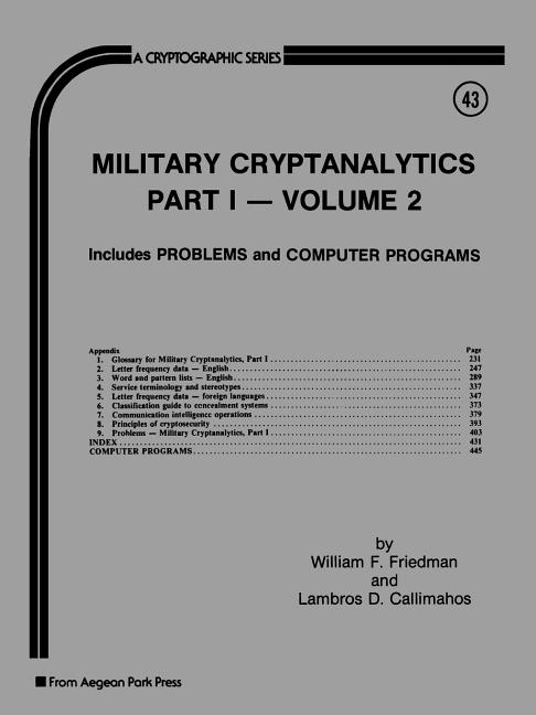 Item #255644 Military Cryptanalytics, Part I -- Volume 2, (A Cryptographic Series, No. 43). William F. Friedman, Lambros D. Callimahos.