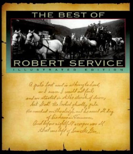 Item #313643 The Best of Robert Service/Illustrated Edition. ROBERT W. SERVICE