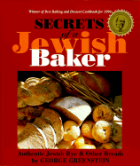 Item #321326 Secrets of a Jewish Baker: Authentic Jewish Rye and Other Breads. George Greenstein