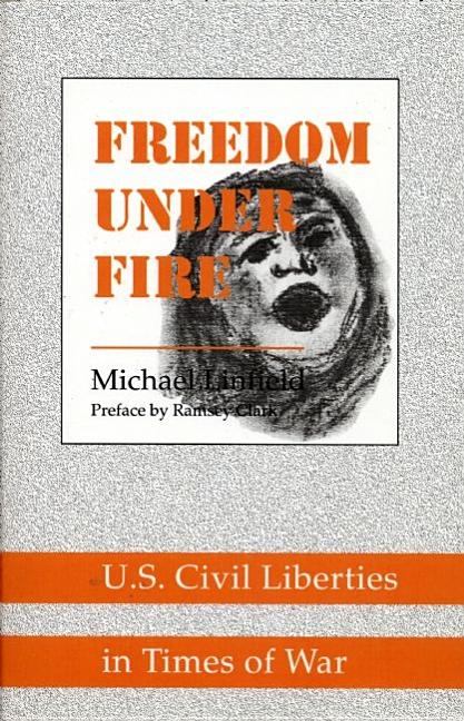 Item #231889 Freedom Under Fire: U.S. Civil Liberties in Times of War. Michael Linfield