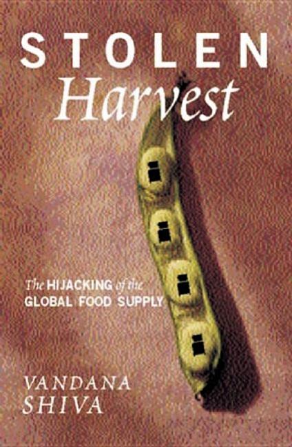 Item #318951 Stolen Harvest : The Hijacking of the Global Food Supply. VANDANA SHIVA