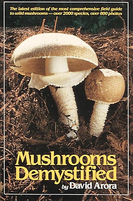 Item #314216 Mushrooms Demystified: A Comprehensive Guide to the Fleshy Fungi. DAVID ARORA