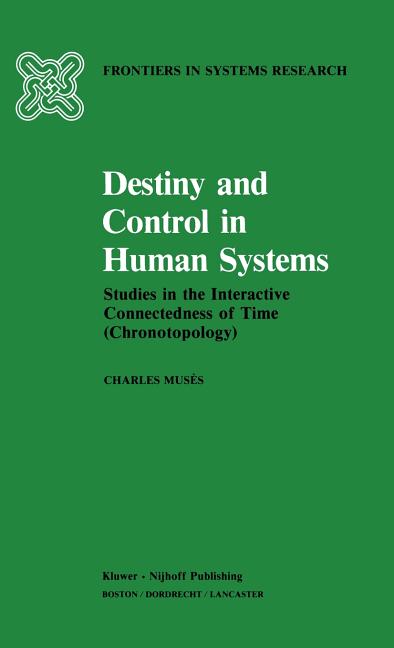 Item #252643 Destiny and Control in Human Systems: Studies in the Interactive Connectedness of...