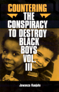 Item #322589 Countering the Conspiracy to Destroy Black Boys Vol. III: Jawanza Kunjufu. Jawanza...