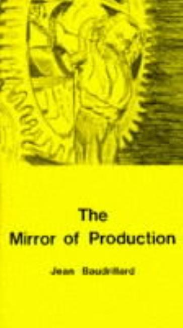 Item #299650 The Mirror of Production. Jean Baudrillard, Mark Poster
