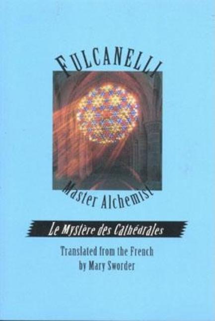 Item #304546 Fulcanelli Master Alchemist: Le Mystere Des Cathedrales, Esoteric Intrepretation of...
