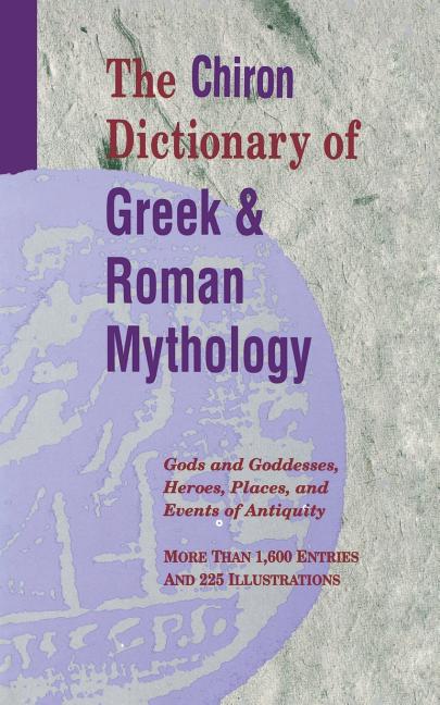 Item #291995 Chiron Dictionary of Greek and Roman Mythology: Gods and Goddesses, Heroes, Places,...