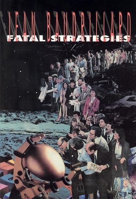Item #298991 Fatal Strategies (Semiotext(e) / Foreign Agents). Jean Baudrillard