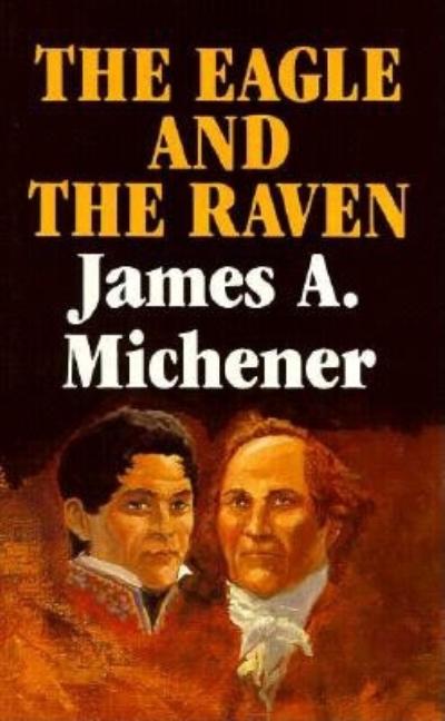 Item #267113 Eagle and the Raven. James A. Michener