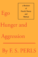 Item #320503 Ego, Hunger and Aggression: A Revision of Freud's Theory and Method. F. S. Perls