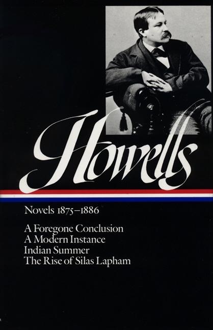 Item #212587 William Dean Howells : Novels 1875-1886: A Foregone Conclusion, A Modern Instance,...