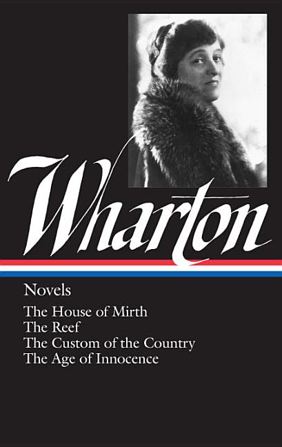 Item #295708 Wharton: Novels: The House of Mirth; The Reef; The Custom of the Country; The Age of...