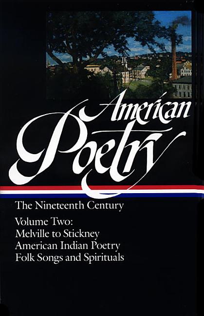Item #240682 American Poetry : The Nineteenth Century Volume 2: Herman Melville to Trumbull...