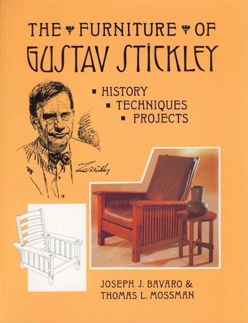 Item #277931 Furniture of Gustav Stickley: History, Techniques, and Projects. Joseph J Baravro,...