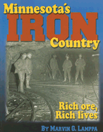 Item #311772 Minnesota's Iron Country: Rich Ore, Rich Lives. Marvin G. Lamppa
