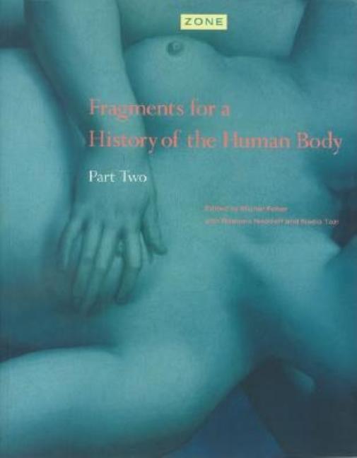 Item #289875 Zone 4: Fragments for a History of the Human Body - Part 2. Michel Feher, Ramona...