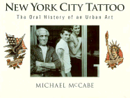 Item #317362 New York City Tattoo: The Oral History of an Urban Art. Michael McCabe, Jr, Selby, ,...