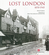 Item #398160 Lost London 1870-1945 (UK). Philip Davies