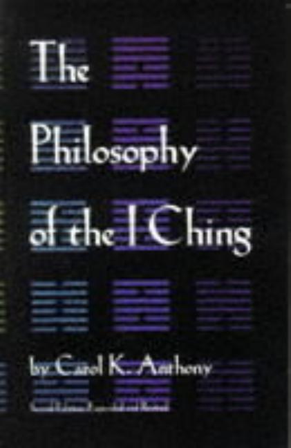 Item #303418 The Philosophy of the I Ching. Carol K. Anthony