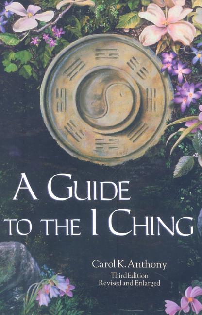 Item #292728 A Guide to the I Ching. CAROL K. ANTHONY