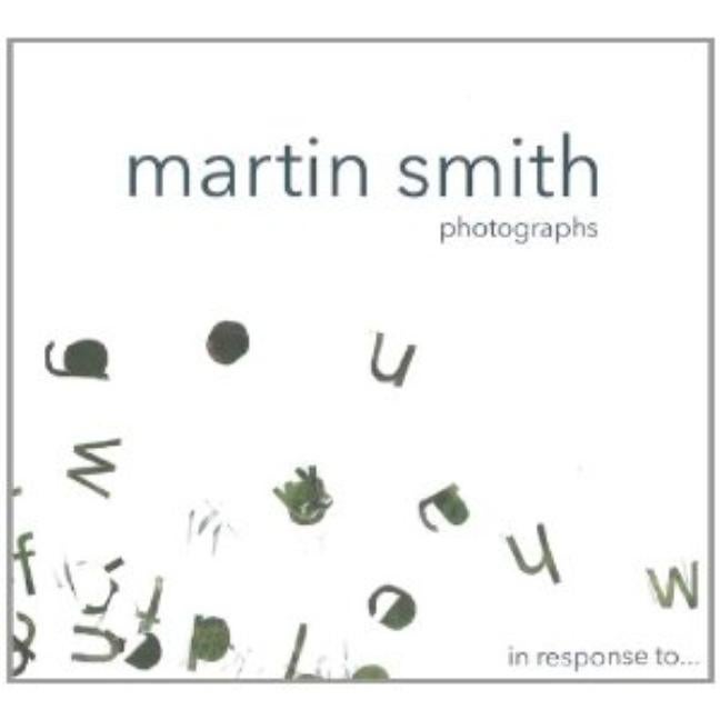 Item #114398 Martin Smith Photographs: In Response To. Karra Rees, Charles, Robb.