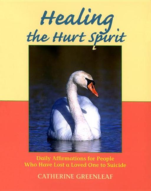 Item #304291 Healing the Hurt Spirit: Daily Affirmations for People Who Have Lost a Loved One to...