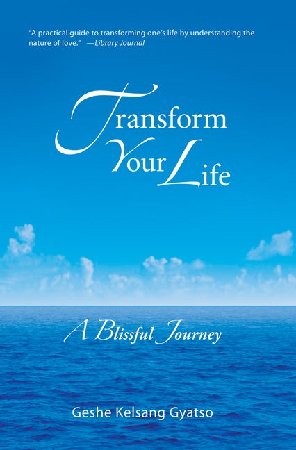 Item #215975 Transform Your Life: A Blissful Journey. Geshe Kelsang Gyatso.