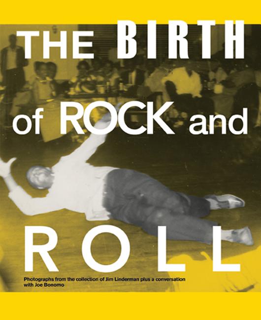 Item #178273 The Birth of Rock and Roll. Joe Bonomo