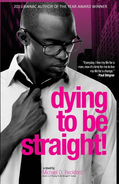Item #155583 Dying To Be Straight! Michael D. Beckford