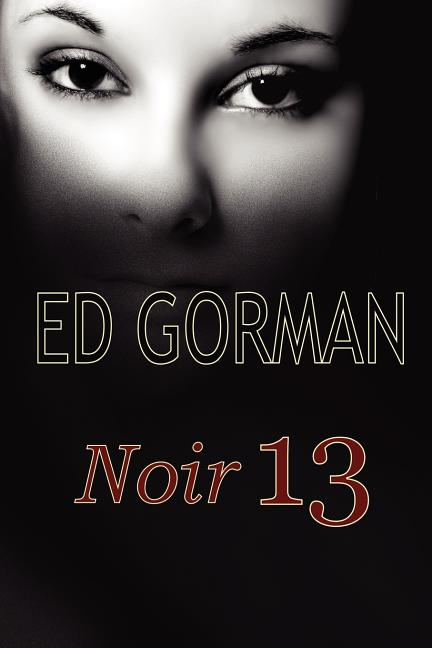 Item #307917 Noir 13. Ed Gorman