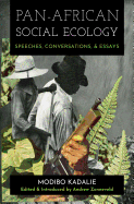 Item #398135 Pan-African Social Ecology: Speeches, Conversations, and Essays. Modibo Kadalie