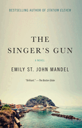 Item #395488 Singer's Gun. Emily St John Mandel