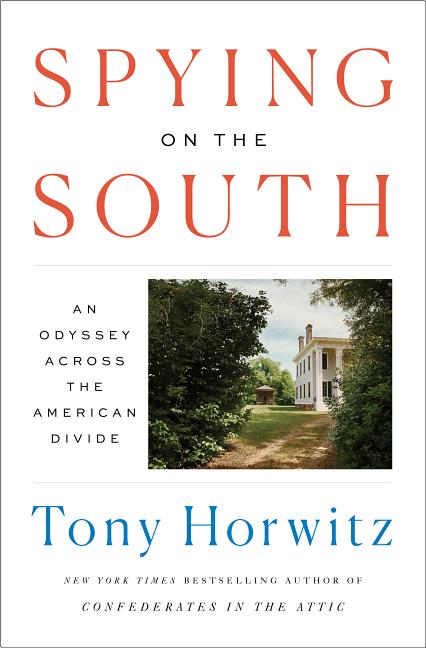 Item #317217 Spying on the South: An Odyssey Across the American Divide. Tony Horwitz