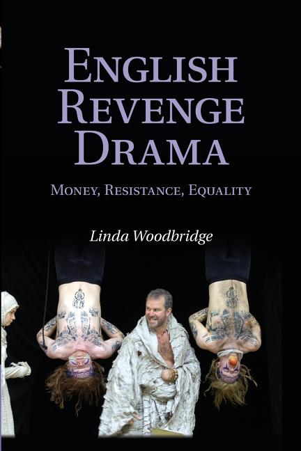 Item #298956 English Revenge Drama: Money, Resistance, Equality. Linda Woodbridge