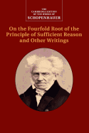 Item #319713 Schopenhauer: On the Fourfold Root of the Principle of Sufficient Reason and Other...