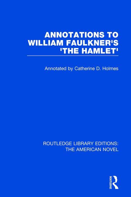 Item #292967 Annotations to William Faulkner's 'The Hamlet' (Routledge Library Editions: The...