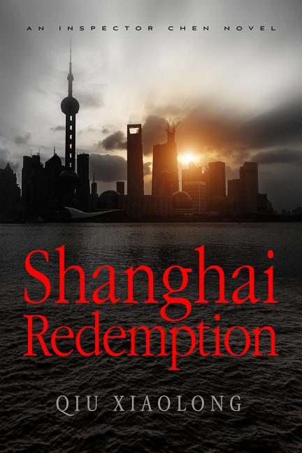Item #254894 Shanghai Redemption: An Inspector Chen Novel. Qiu Xiaolong.