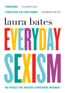 Item #316305 Everyday Sexism: The Project That Inspired a Worldwide Movement. Laura Bates