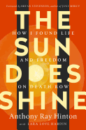 Item #322721 The Sun Does Shine. Anthony Ray Hinton, Lara Love, Hardin